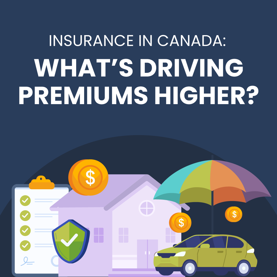 Insurance in Canada: What’s driving premiums higher?